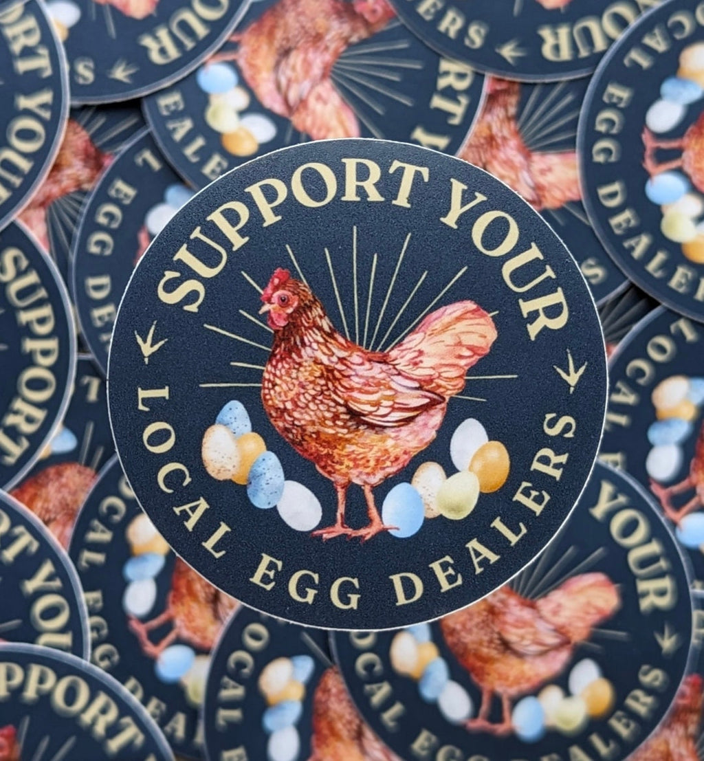 Support Your Local Egg Dealers! 2.5" vinyl sticker weatherproof